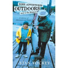 Some Adventures Outdoors (and in the Kitchen!): A Lifetime of Adventures and Recipes 精裝版, Book Vine Press, 英文