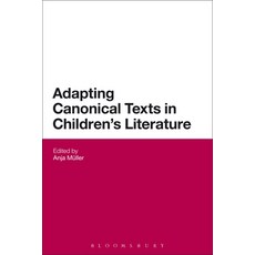 (英文圖書) Adapting Canonical Texts in Children's Literature 精裝版, Bloomsbury Academic, 英文
