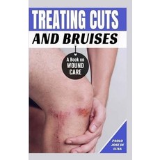 (英文圖書) Treating Cuts and Bruises: A Book on Wound Care 平裝版, Createspace Independent Pub..., 英文