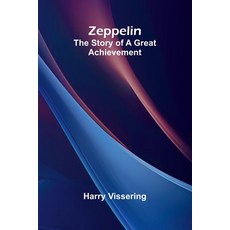 (英文圖書) Zeppelin: The Story of a Great Achievement 平裝版, Alpha Edition, 英文