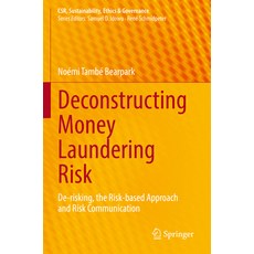 (英文圖書) Deconstructing Money Laundering Risk: De-Risking the Risk-Based Approach and Risk Communication 平裝版, Springer, 英文