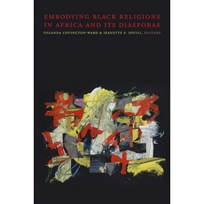 Embodying Black Religions in Africa and Its Diasporas 精裝版, Duke University Press, 英文