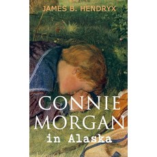 (英文圖書)Connie Morgan in Alaska (Illustrated): An Exciting Tale of Adventure in the Unta... 平裝版, E-Artnow, 英文