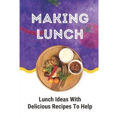 (英文圖書) Making Lunch: Lunch Ideas With Delicious Recipes To Help: Easy Lunch Ideas For Work 平裝版, Independently Published, 英文