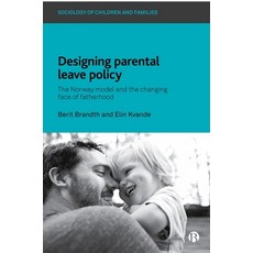 Designing Parental Leave Policy: Parental Leave Policy in Norway 精裝版, Bristol University Press, 英文