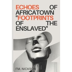 (英文圖書) Echoes Of Africatown: A novel Inspired by The Clotilda Slave Ship: Footprints Of the Enslaved 平裝版, Kenya National Library Service, 英文