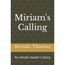 (英文圖書) Miriam's Calling: An Amish Healer's Story 平裝版, Independently Published, 英文