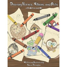 (英文圖書) Drawing Heroes Villains and Pets: With Melvin and Me 平裝版, Independently Published, 英文