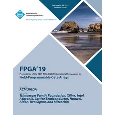 Fpga'19: Proceedings of the 2019 ACM/SIGDA International Symposium on Field-Programmable Gate Arrays 平裝版, ACM, 英文