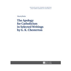 (英文圖書) The Apology for Catholicism in Selected Writings by G. K. Chesterton 精裝版, Peter Lang D, 英文