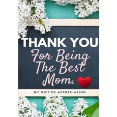 Thank You For Being The Best Mom: My Gift Of Appreciation: Full Color Gift Book - Prompted Questions... 平裝版, Life Graduate Publishing Group, 英文