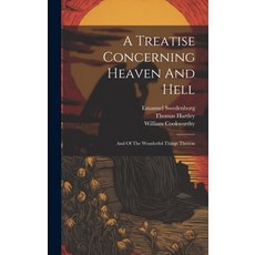 (英文圖書) A Treatise Concerning Heaven And Hell: And Of The Wonderful Things Therein 精裝版, Legare Street Press, 英文