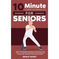 (英文圖書) 10-Minute Home Workouts for Seniors; 7 Simple No Equipment Workouts for Each Day of the Week.... 精裝版, Exercise, 英文
