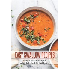 (英文圖書) Easy Swallow Recipes: Simply Transitioning Off A Peg Tube Back To Oral Eating: Oral Eating Re... 平裝版, Independently Published, 英文