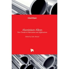 (英文圖書) Aluminium Alloys: New Trends in Fabrication and Applications 精裝版, Intechopen, 英文