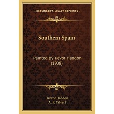 Southern Spain: Painted By Trevor Haddon (1908) 平裝版, Kessinger Publishing, 英語