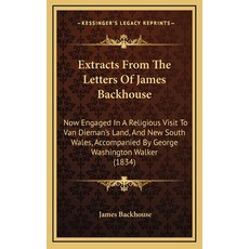 (英文圖書) Extracts From The Letters Of James Backhouse: Now Engaged In A Religious Visit To Van Dieman'... 精裝版, Kessinger Publishing, 英文