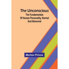 (英文圖書) The Unconscious; The fundamentals of human personality normal and abnormal 平裝版, Alpha Edition, 英文