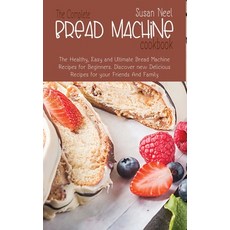 (英文圖書) The Complete Bread Machine Cookbook: The Healthy Easy and Ultimate Bread Machine Recipes for... 精裝版, Susan Neel, 英文
