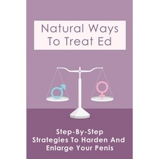 (英文圖書) Natural Ways To Treat Ed: Step-By-Step Strategies To Harden And Enlarge Your Penis: Causes Of... 平裝版, Independently Published, 英文