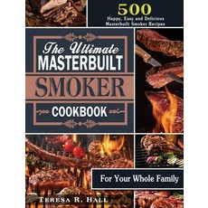 The Ultimate Masterbuilt smoker Cookbook: 500 Happy Easy and Delicious Masterbuilt Smoker Recipes f... 精裝版, Teresa R. Hall, 英文
