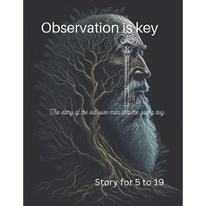 (英文圖書) Observation is key.: The story of the wise old man and the little boy. 平裝版, Independently Published, 英文