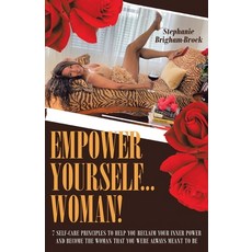 (英文圖書) Empower Yourself... Woman!: 7 Self-Care Principles to Help You Reclaim Your Inner Power and B... 平裝版, Primedia Elaunch LLC, 英文