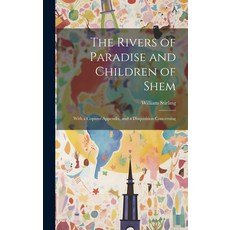 (英文圖書) The Rivers of Paradise and Children of Shem: With a Copious Appendix and a Disquisition Conc... 精裝版, Legare Street Press, 英文