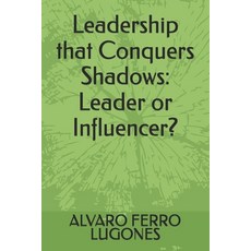 (英文圖書) Leadership that Conquers Shadows: Leader or Influencer? 平裝版, Independently Published, 英文
