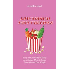(英文圖書) Low Sodium Tasty Recipes: Tasty and Incredibly Healthy Low Sodium Meals to Enjo... 精裝版, Jennifer Loyel, 英文
