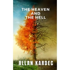 The heaven and the hell: The knowledge of the spirits is revealed 平裝版, Independently Published, 英文
