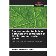 (英文圖書) Environmental technician: between the profession of the future and social vision 平裝版, Our Knowledge Publishing, 英文