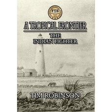 A Tropical Frontier: The Indian Fighter 精裝版, Richard T Robinson, 英文