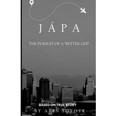 (英文書籍) Jápa： The pursuit of a better life 平裝版, 獨立出版, 英文