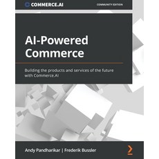 (英文圖書) AI-Powered Commerce: Building the products and services of the future with Commerce.AI 平裝版, Packt Publishing, 英文