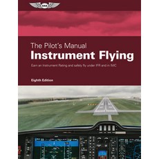 (英文圖書) The Pilot's Manual: Instrument Flying: Earn an Instrument Rating and Safely Fly Under Ifr and... 精裝版, Aviation Supplies & Academics, 英文