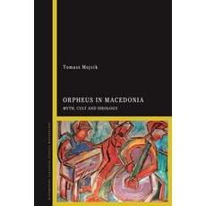 (英文圖書) Orpheus in Macedonia: Myth Cult and Ideology 平裝版, Bloomsbury Academic, 英文