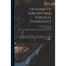 (英文圖書) Outlines of Surgery and Surgical Pathology [electronic Resource]: Including the Diagnosis and... 平裝版, Legare Street Press, 英文