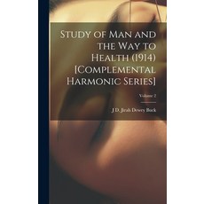 (英文圖書) Study of Man and the Way to Health (1914) [Complemental Harmonic Series]; Volume 2 精裝版, Legare Street Press, 英文