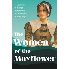 (英文圖書) The Women of the Mayflower - A Collection of Excerpts Remembering the Women That History Forgot 平裝版, Read & Co. History, 英文
