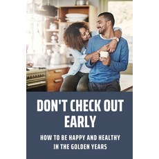 (英文圖書) Don't Check Out Early: How To Be Happy And Healthy In The Golden Years: Busting The Retiremen... 平裝版, Independently Published, 英文