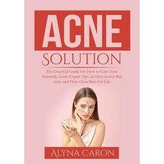 (英文圖書) Acne Solution: The Essential Guide On How to Cure Acne Naturally Learn Expert Tips on How to... 平裝版, Zen Mastery Srl, 英文
