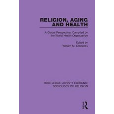 Religion Aging and Health: A Global Perspective: Compiled by the World Health Organization 精裝版, Routledge, 英文