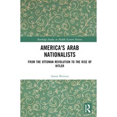 (英文圖書) America's Arab Nationalists: From the Ottoman Revolution to the Rise of Hitler 精裝版, Routledge, 英文