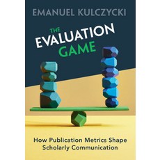 (英文圖書) The Evaluation Game: How Publication Metrics Shape Scholarly Communication 精裝版, Cambridge University Press, 英文