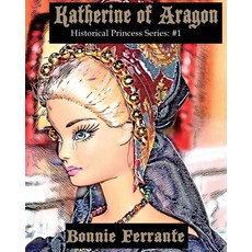 Katherine of Aragon: Historical Princess Series #1 平裝版, Single Drop Publishing, 英語