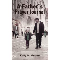 (英文圖書) A Father's Prayer Journal: Leading your child's spiritual journey 平裝版, ELM Hill, 英文