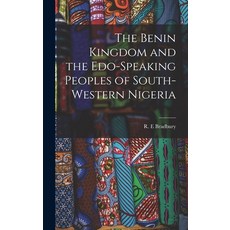 (英文圖書) The Benin Kingdom and the Edo-speaking Peoples of South-western Nigeria 精裝版, Hassell Street Press, 英文