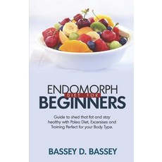 (英文圖書) Endomorph Diet for Beginners: Guide to Shed that Fat and Stay Healthy with Paleo Diet Exerci... 平裝版, Independently Published, 英文