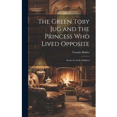 (英文圖書)The Green Toby Jug and the Princess Who Lived Opposite: Stories for Little Children 精裝版, Legare Street Press, 英文
